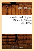 Cover-Bild zum Titel 'Les Malheurs de Sophie (Nouvelle Édition) (Éd.1896)' von 'Sophie de Ségur (Née Rostopchine)'