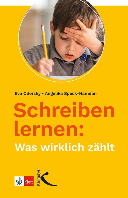 Schreiben lernen: Was wirklich zählt - Eva Odersky, Angelika Speck-Hamdan