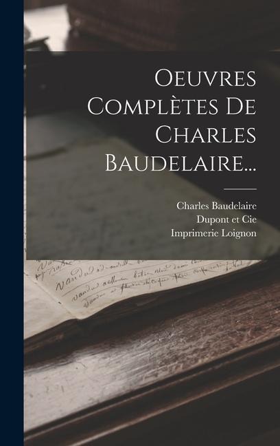 Oeuvres Complètes De Charles Baudelaire... - Charles Baudelaire, Lévy, Imprimerie Loignon