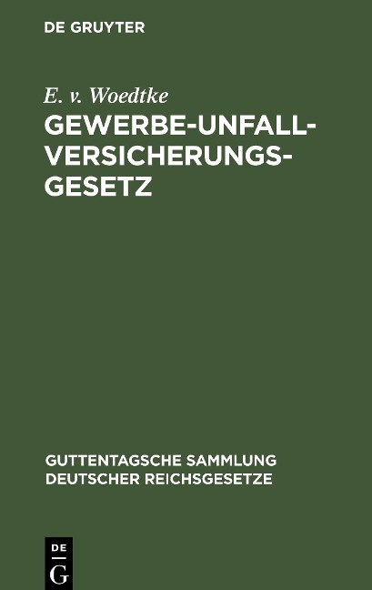 Gewerbe-Unfallversicherungsgesetz - E. V. Woedtke