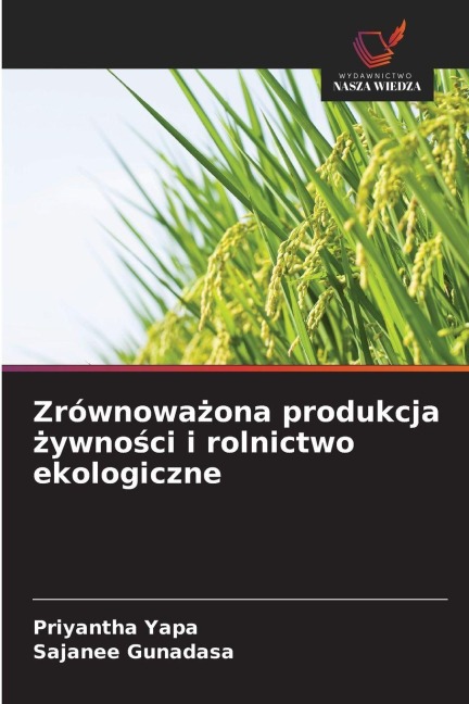 Zrównowa¿ona produkcja ¿ywno¿ci i rolnictwo ekologiczne - Priyantha Yapa, Sajanee Gunadasa