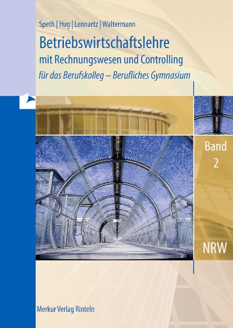 Betriebswirtschaftslehre mit Rechnungswesen und Controlling für das Berufskolleg - Berufliches Gymnasium, Band 2 (Nordrhein-Westfalen) - Hermann Speth, Hartmut Hug, Aloys Waltermann, Martina Lennartz