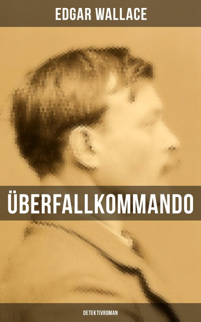 Überfallkommando (Detektivroman) - Edgar Wallace