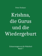 Krishna, die Gurus und die Wiedergeburt - Peter Fechner