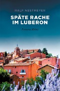 Cover-Bild zum Titel 'Späte Rache im Luberon' von 'Ralf Nestmeyer'