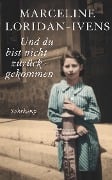 Und du bist nicht zurückgekommen - Marceline Loridan-Ivens, Judith Perrignon