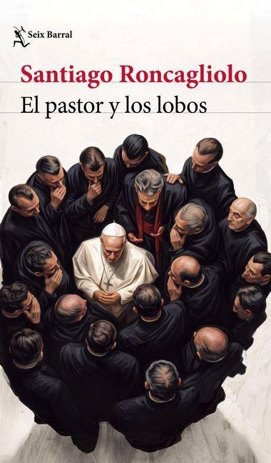 El Pastor Y Los Lobos (Novela) / The Shepherd and the Wolves (a Novel) - Santiago Roncagliolo