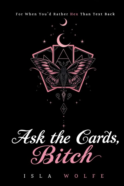 Ask the Cards, Bitch - Isla Wolfe