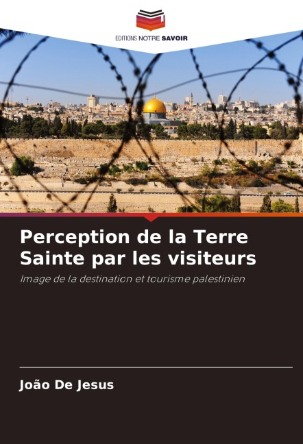 Perception de la Terre Sainte par les visiteurs - João De Jesus
