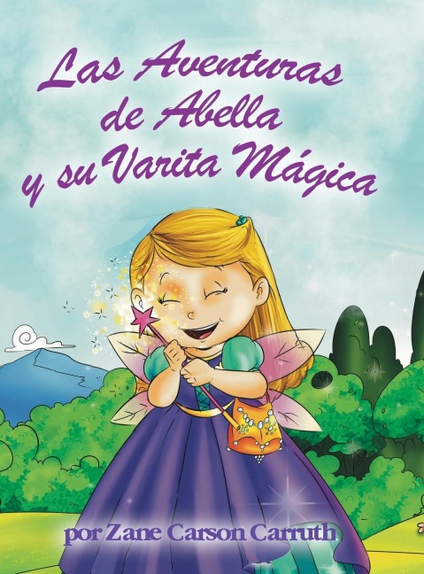 Las Aventuras de Abella y su Varita Mágica - Zane Carson Carruth