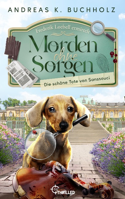 Morden ohne Sorgen - Die schöne Tote von Sanssouci - Andreas K. Buchholz
