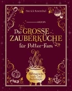 Cover-Bild zum Titel 'Die große Zauberküche für Potter-Fans' von 'Patrick Rosenthal'