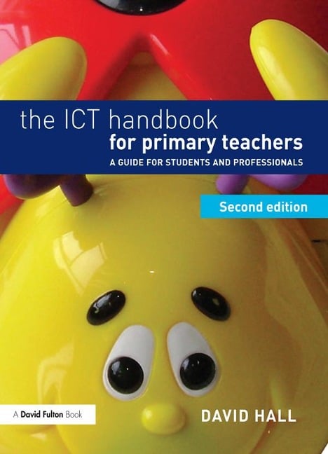 The ICT Handbook for Primary Teachers - David Hall