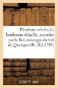 Plusieurs Articles Du Bordereau Détaillé, Accorder Par Le Roi, Ouvrages Du Fort de Querqueville - Sans Auteur