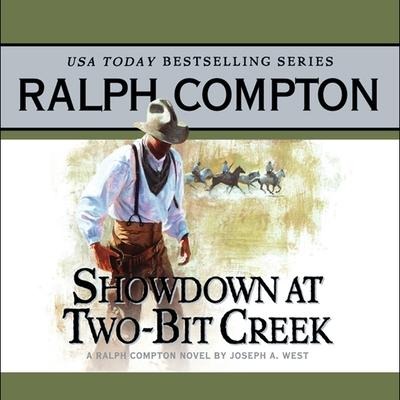 Showdown at Two Bit Creek: A Ralph Compton Novel by Joseph A. West - Ralph Compton, Joseph A. West