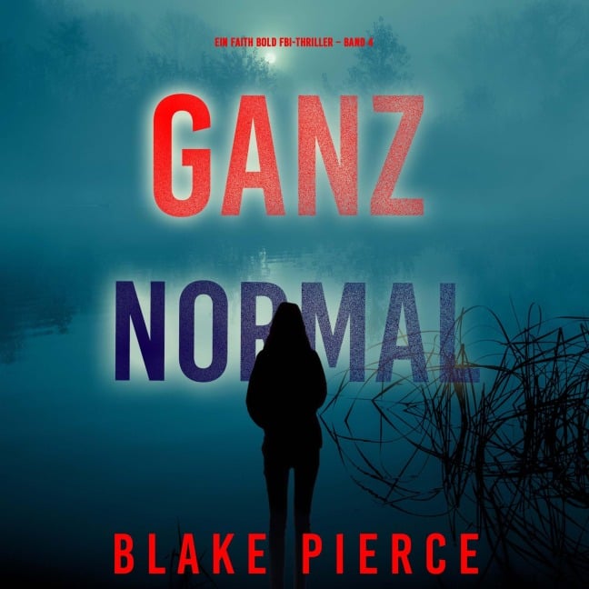 Ganz Normal (Ein Faith Bold Fbi-Thriller ¿ Band 4) - Blake Pierce