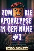 Zombie Apokalypse in der Nähe #3 - Ryko Schett