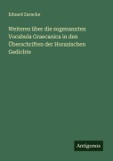 Cover-Bild zum Titel 'Weiteres über die sogenannten Vocabula Graecanica in den Überschriften der Horazischen Gedichte' von 'Eduard Zarncke'