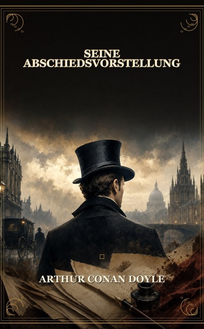 Seine Abschiedsvorstellung - Arthur Conan Doyle