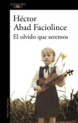 Cover-Bild zum Titel 'El olvido que seremos' von 'Héctor Abad Faciolince'