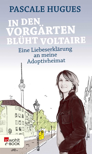In den Vorgärten blüht Voltaire - Pascale Hugues
