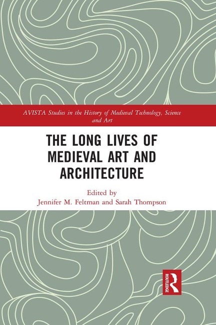 The Long Lives of Medieval Art and Architecture - 