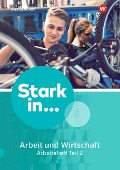 Stark in ... Arbeit und Wirtschaft 2. Arbeitsheft. - 