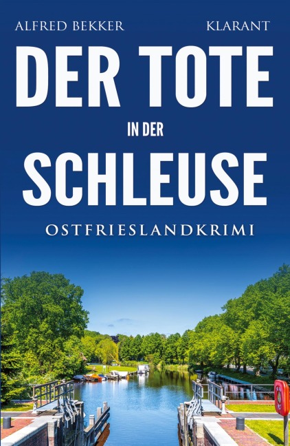 Der Tote in der Schleuse. Ostfrieslandkrimi - Nordseekrimi - Emden Krimi - Alfred Bekker