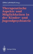 Cover-Bild zum Titel 'Therapeutische Aspekte und Möglichkeiten in der Kinder- und Jugendpsychiatrie' von ''