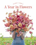 Cover-Bild zum Titel 'Floret Farm's A Year in Flowers' von 'Erin Benzakein'