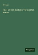 Cover-Bild zum Titel 'Reise auf den Inseln des Thrakischen Meeres' von 'A. Conze'