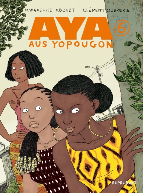 Aya aus Yopougon 6 - Marguerite Abouet, Clément Oubrerie