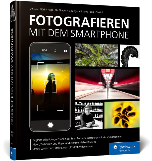 Fotografieren mit dem Smartphone - Adam D'Auria, Andreas Görß, Kyra Sänger, Christian Sänger, Hans-Peter Schaub