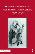Cover-Bild zum Titel 'Historical Interplay in French Music and Culture, 1860-1960' von ''