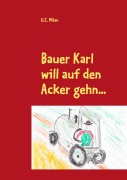 Cover-Bild zum Titel 'Bauer Karl will auf den Acker gehn...' von 'U. Z. Milan'