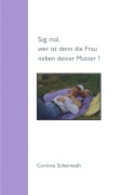 Sag mal, wer ist denn die Frau neben deiner Mutter? - Corinna Scherwath