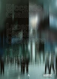 Riccardo Chailly-The First Years - Riccardo/Lucerne Festival Orchestra Chailly