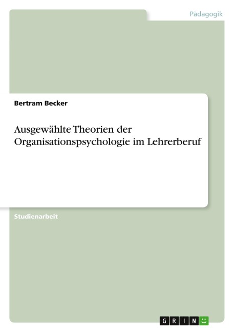 Ausgewählte Theorien der Organisationspsychologie im Lehrerberuf - Bertram Becker