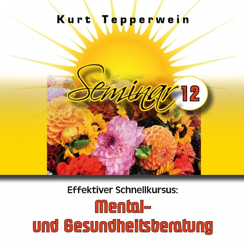 Effektiver Schnellkursus: Mental- Und Gesundheitsberatung (Seminar - Teil 12) - 