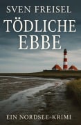 Cover-Bild zum Titel 'Tödliche Ebbe' von 'Sven Freisel'