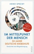 Cover-Bild zum Titel 'Im Mittelpunkt der Mensch - 50 Jahre Deutsche Krebshilfe' von 'Heike Specht'