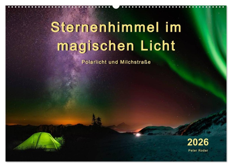 Sternenhimmel im magischen Licht - Polarlicht und Milchstraße (Wandkalender 2026 DIN A2 quer), CALVENDO Monatskalender - Peter Roder