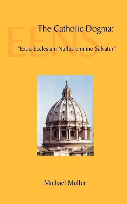 The Catholic Dogma - Michael Muller