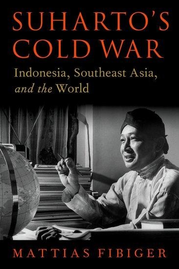 Suharto's Cold War - Mattias Fibiger