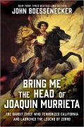 Cover-Bild zum Titel 'Bring Me the Head of Joaquin Murrieta' von 'John Boessenecker'