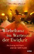 Cover-Bild zum Titel 'Wirbeltanz im Wartesaal der Ewigkeit' von 'Michael Gmelch'