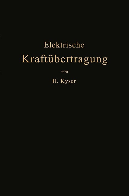 Die elektrische Kraftübertragung - Herbert Kyser