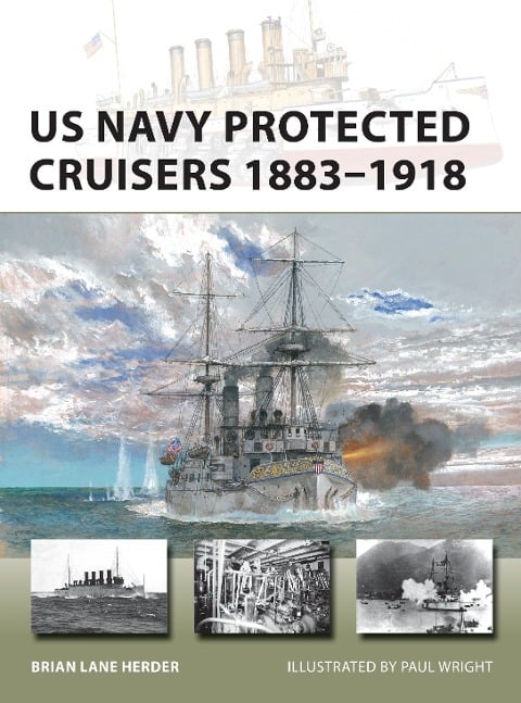 US Navy Protected Cruisers 1883-1918 - Brian Lane Herder