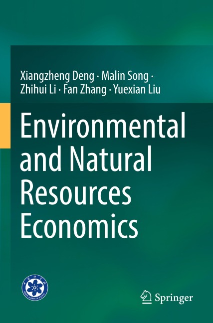 Environmental and Natural Resources Economics - Xiangzheng Deng, Malin Song, Yuexian Liu, Fan Zhang, Zhihui Li