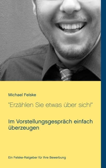 "Erzählen Sie etwas über sich!" - Michael Felske